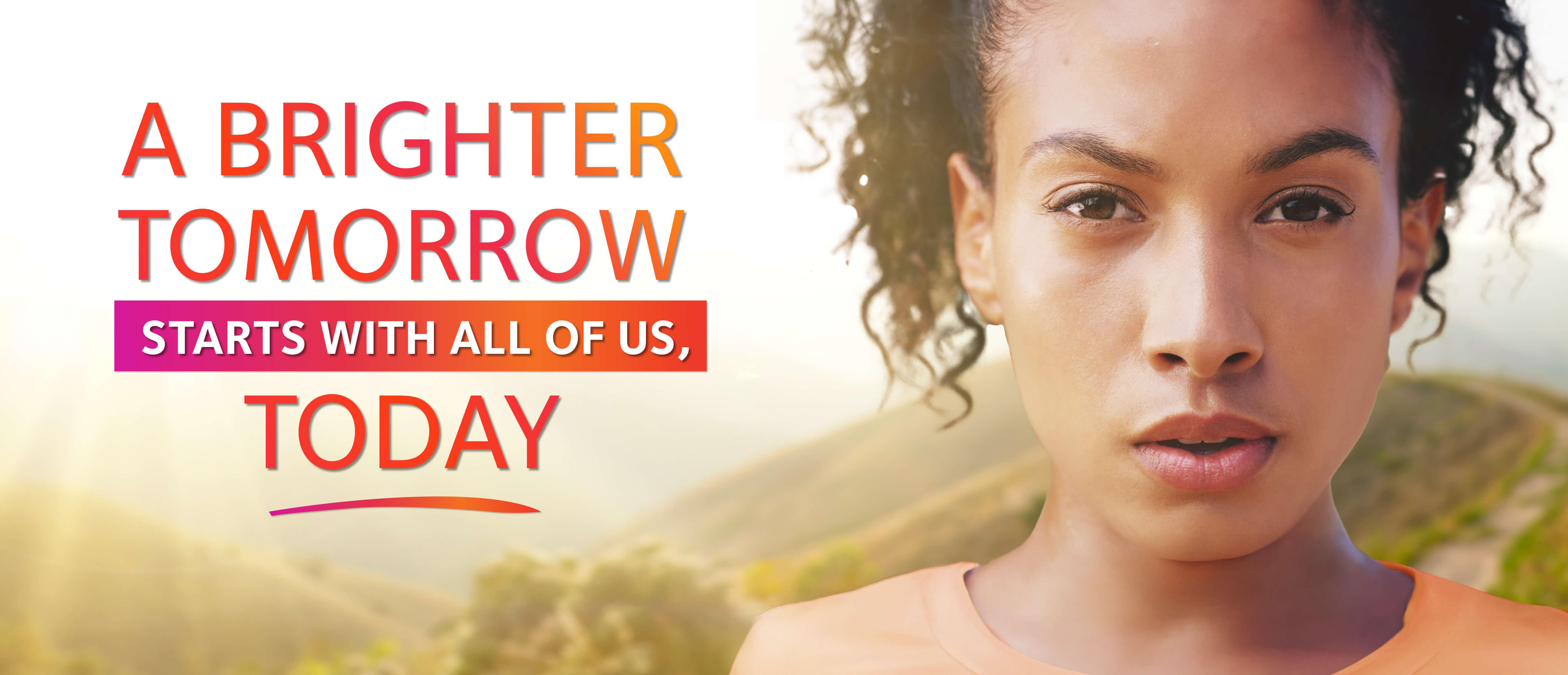 a brighter tomorrow starts with all of us today